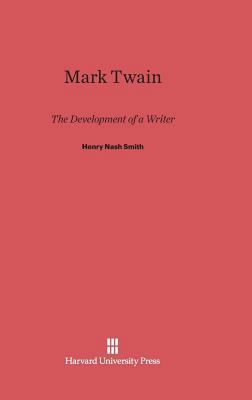 Mark Twain: The Development of a Writer 0674866282 Book Cover