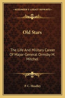 Old Stars: The Life And Military Career Of Majo... 1163100137 Book Cover