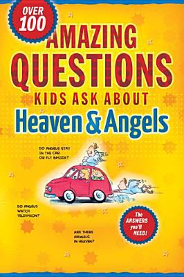 Amazing Questions Kids Ask about Heaven & Angels 1414308000 Book Cover