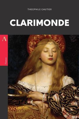 Clarimonde: or, La Morte Amoureuse 1975864395 Book Cover