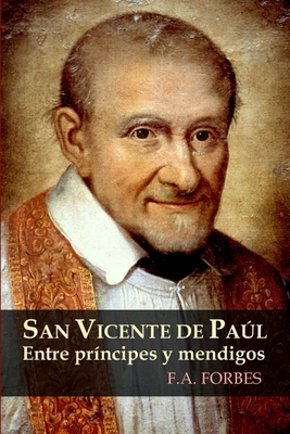 San Vicente de Paúl. Entre príncipes y mendigos [Spanish] 1326074288 Book Cover