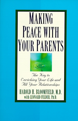 Making Peace with Your Parents: The Key to Enri... 0345410475 Book Cover