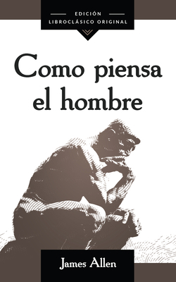 Como Piensa El Hombre (as a Man Thinketh) [Spanish] 164095435X Book Cover