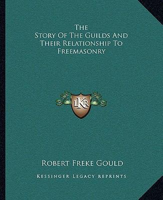 The Story Of The Guilds And Their Relationship ... 1162880244 Book Cover