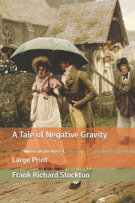 A Tale of Negative Gravity: Large Print B084QK8Z75 Book Cover