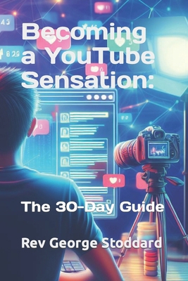 Becoming a YouTube Sensation: the 30-Day Guide B0CL4CX2KV Book Cover