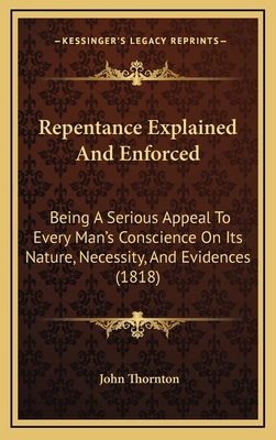 Repentance Explained And Enforced: Being A Seri... 1167081293 Book Cover