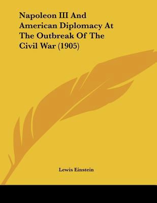 Napoleon III And American Diplomacy At The Outb... 1437020534 Book Cover