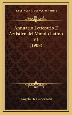 Annuario Letterario E Artistico del Mondo Latin... [Italian] 1167938445 Book Cover