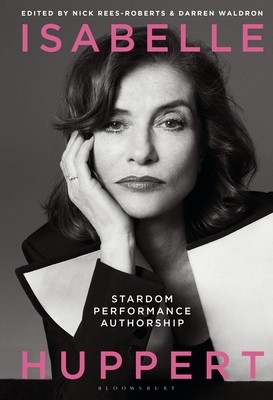 Isabelle Huppert: Stardom, Performance, Authorship 1501372432 Book Cover