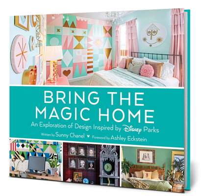 Bring the Magic Home: An Exploration of Design ... 1368071392 Book Cover