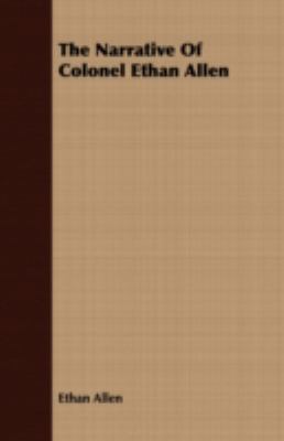 The Narrative of Colonel Ethan Allen 1409791807 Book Cover