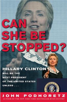 Can She Be Stopped?: Hillary Clinton Will Be th... 0307337308 Book Cover