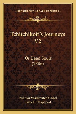 Tchitchikoff's Journeys V2: Or Dead Souls (1886) 1164904914 Book Cover