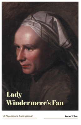Lady Windermere's Fan A Play about a Good Woman 9387867161 Book Cover