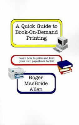 A Quick Guide to Book-On-Demand Printing: Learn... 0967178304 Book Cover