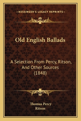 Old English Ballads: A Selection From Percy, Ri... 1166293866 Book Cover
