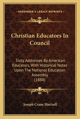 Christian Educators In Council: Sixty Addresses... 1164604201 Book Cover