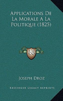 Applications De La Morale A La Politique (1825) [French] 1168091519 Book Cover