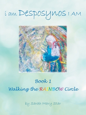 I Am Desposynos I Am Book 1: Walking the Rainbo... B09YFG9DC4 Book Cover