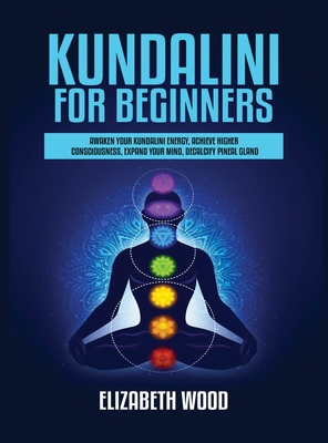 Kundalini for Beginners: Awaken Your Kundalini ... 1954797095 Book Cover