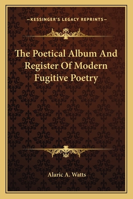 The Poetical Album And Register Of Modern Fugit... 1163295159 Book Cover