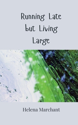 Running Late but Living Large 3690856752 Book Cover