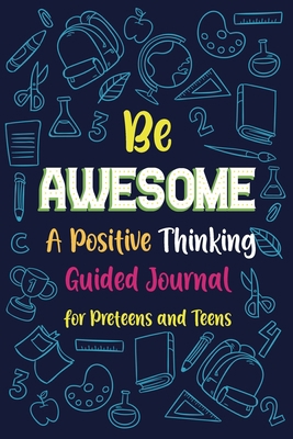 Be Awesome a Positive Thinking: Guided Journal ... 1034062085 Book Cover
