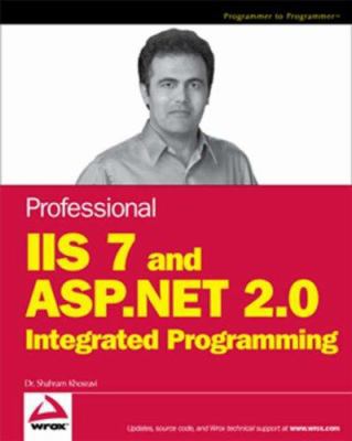Professional IIS 7 and ASP.NET Integrated Progr... 0470152532 Book Cover