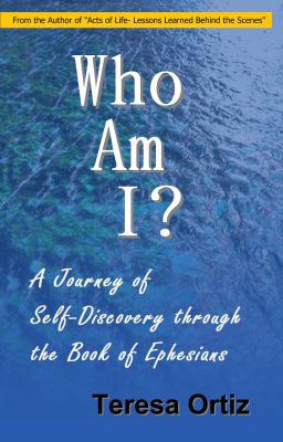 Who Am I? : A Journey of Self-Discovery Through the Book of Ephesians