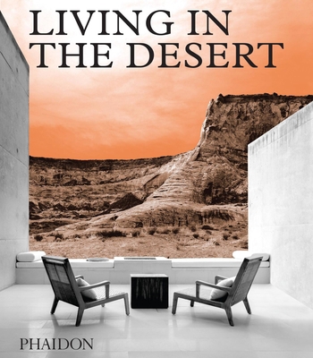 Living in the Desert: Stunning Desert Homes and... 0714876895 Book Cover