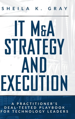 IT M&A Strategy and Execution: A Practitioner's... B0HJPVQKZM Book Cover