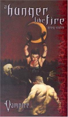 A Hunger Like Fire (VAMPIRE THE REQUIEM) 1588468623 Book Cover