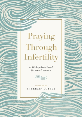 Praying Through Infertility: A 90-Day Devotiona... 1400334519 Book Cover