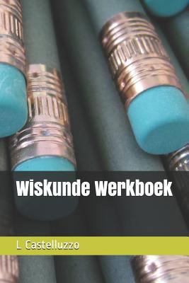 Wiskunde Werkboek [Dutch] 1724023675 Book Cover