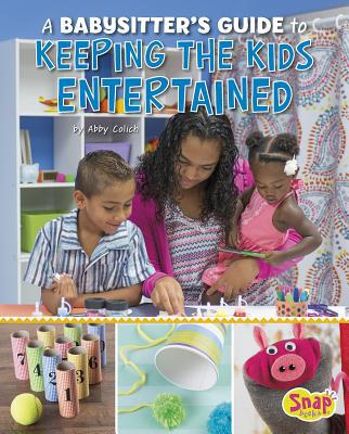 A Babysitter's Guide to Keeping the Kids Entert... 1515736644 Book Cover