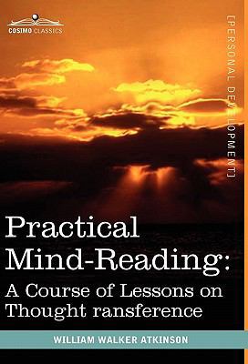 Practical Mind-Reading: A Course of Lessons on ... 1616403195 Book Cover