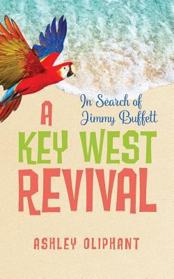 In Search of Jimmy Buffett: A Key West Revival 1943258910 Book Cover