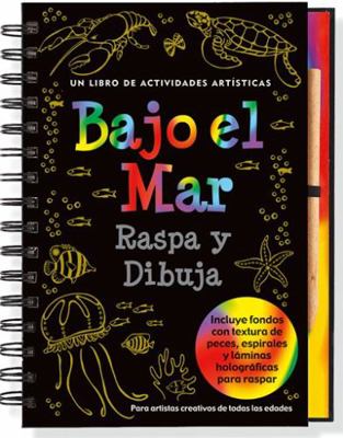 Raspa Y Dibuja Bajo El Mar (Under the Sea) [Wit... [Spanish] 1441304053 Book Cover