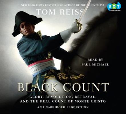 The Black Count: Glory, Revolution, Betrayal, a... 0449012697 Book Cover