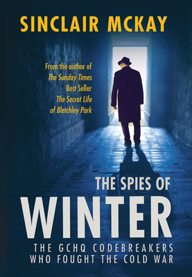 The Spies of Winter: The GCHQ Codebreakers Who ... 1781312974 Book Cover