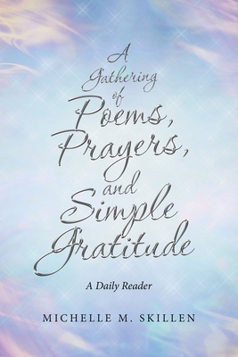 A Gathering of Poems, Prayers, and Simple Grati... B0BFV28XRJ Book Cover