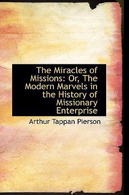 The Miracles of Missions: Or, the Modern Marvel... 1103059629 Book Cover