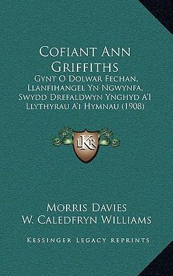 Cofiant Ann Griffiths: Gynt O Dolwar Fechan, Ll... [Welsh] 1168071208 Book Cover
