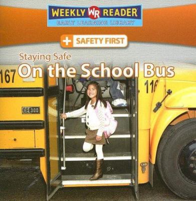 Staying Safe on the School Bus 0836878027 Book Cover