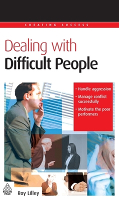Dealing with Difficult People (Creating Success) 0749447516 Book Cover