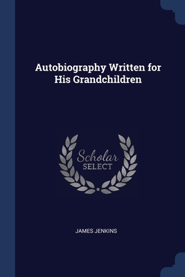 Autobiography Written for His Grandchildren 1376485710 Book Cover