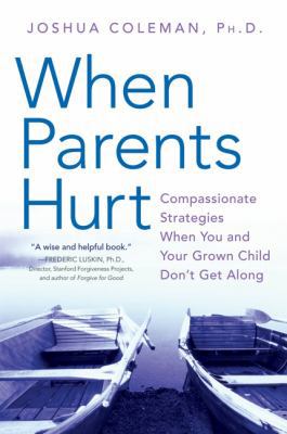 When Parents Hurt: Compassionate Strategies Whe... 0061148431 Book Cover