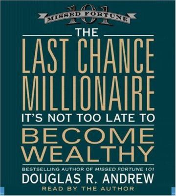 The Last Chance Millionaire: It's Not Too Late ... 1594839204 Book Cover