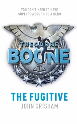 Theodore Boone: The Fugitive: Theodore Boone 5 1444763393 Book Cover